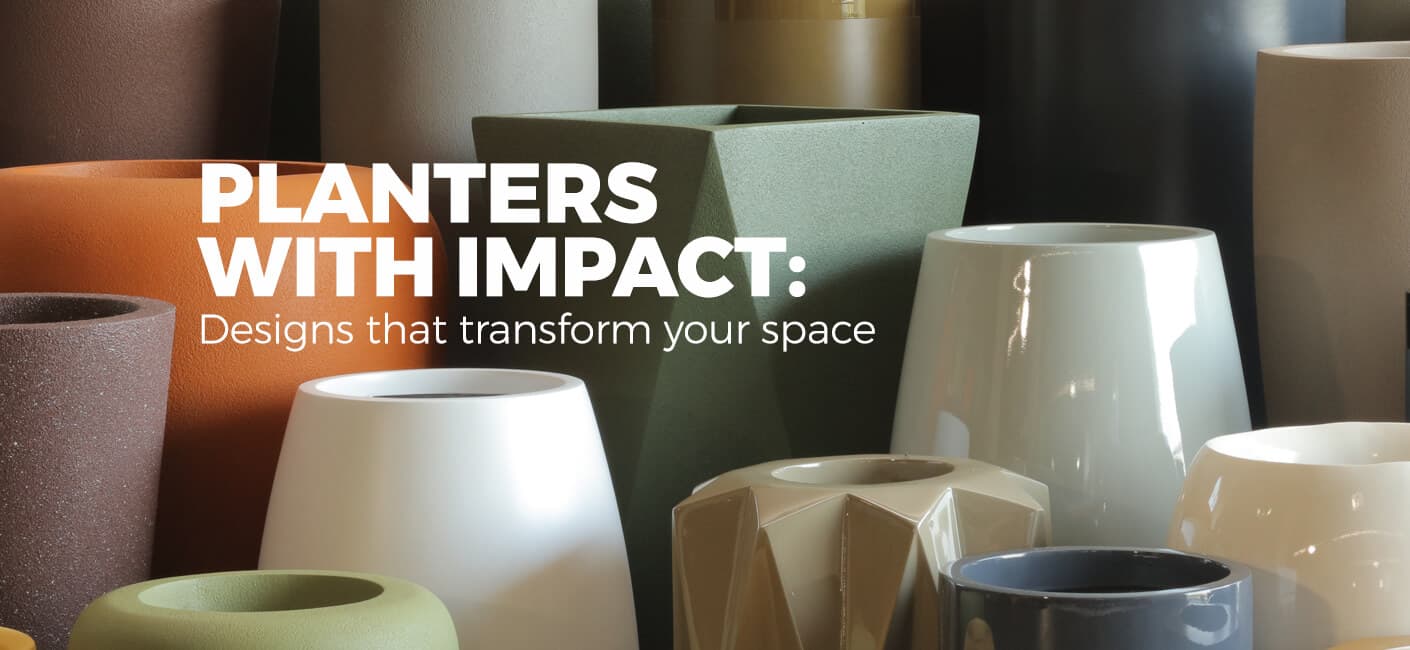 Planters with impact Designs