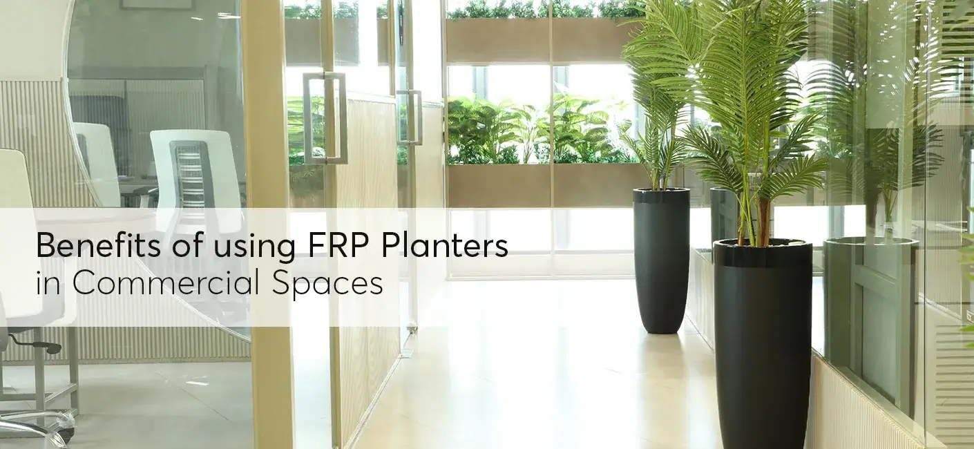 The Benefits of Using FRP Planters in Commercial Spaces